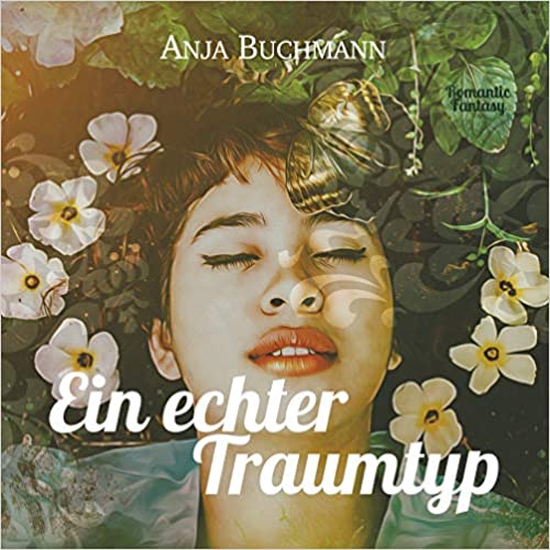 Ein echter Traumtyp, Cover, Genre: Romantasy, Roman, fantastische Literatur, Romantic Fantasy, romantische Literatur