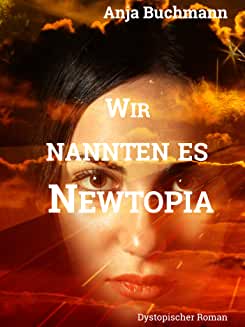 Wir nannten es Newtopia, Cover, Genre: Dystopie, dystopischer Roman, fantastische Literatur